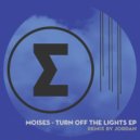 Moises - Turn Off The Lights