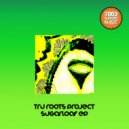 Tru Roots Project - Sugarloaf Mountain Kisses