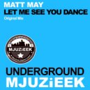Matt May - Let Me See You Dance (Original Mix)