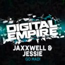 Jaxxwell & Jessie - Go Mad!