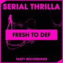 Serial Thrilla - Fresh To Def