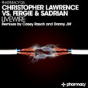 Christopher Lawrence & Fergie & Sadrian - Livewire