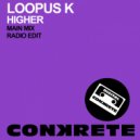 Loopus K - Higher (Radio Edit)