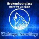 Brokenhourglass - Here We Go Again (Original Mix)