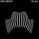 Fred Berthet - Tri Bal (Apiento & LX mix)