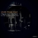 Linda Wase Vaal - I Figure Out, I Go Nuts