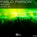 Pablo Parson - Is It Not (Original Mix)