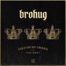 BROHUG feat. Born I - Gold On My Crown