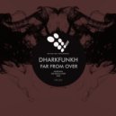 Dharkfunkh - Far From Over