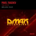 Pavel Tkachev - Too Late