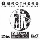 2 Brothers On The 4th Floor - Dreams (Dino Brown & Paky Francavilla 2K20 Remix)