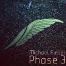Michael Fuller - Phase 3