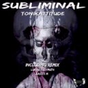 Tonikattitude - Subliminal (Lukas Freymuth Remix)