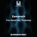 Zamaroch - You Need Me, Trubstep