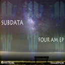 Subdata - Four AM (Original Mix)