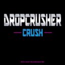 DROPCRUSHER - Crush (Original Mix)