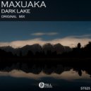 Maxuaka - Dark Lake (Original Mix)