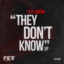 Lex Loofah - They Don't Know