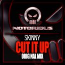 Skinny - Cut It Up (Original Mix)