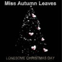 Miss Autumn Leaves - Lonesome Christmas Day