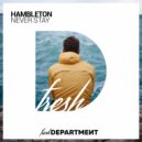 Hambleton - Never Stay (Original Mix)