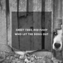 Rod Fussy, Sweet Tides - Who Let the Dogs Out