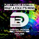 Funky House Brothers - What The (F.N.K) It\'s Wknd (Funky O Remix)