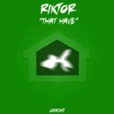 Riktor - That Have