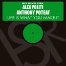 Alex Politi feat. Anthony Poteat - Life Is What You Make It (Mickey K Mix)