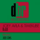 Joey Avila & Timekube - B.d.B. (Joee Cons Remix)
