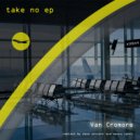 Van Cromore - Take No 14