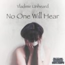 Vladimir Unheard - No One Will Hear