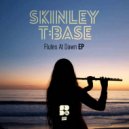 Skinley & T:Base - Flutes at Dawn