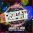 Jaques Le Noir - I Don\'t Wanna Go (Original Mix)