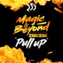 Magic & Beyond Ft. ZeroDix - Pull Up (Original Mix)