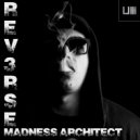 Rev3rse - Madness Architect (Original Mix)