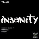 TTaXU - Insanity (Vibrance Remix)