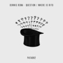 Dennis Rema - Where Is Rito (Original Mix)