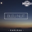 Karlkaa - Bleu Nuit (Original Mix)