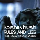 Koishii & Hush feat. Sarah Blackwood - Rules & Lies (Jay Welsh Remix)