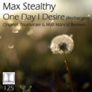 Max Stealthy - One Day I Desire (Recharged)