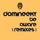 Domineeky - Be Aware (Domineeky Re-Dub)