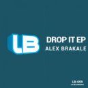 Alex Brakale - Drop It (Original Mix)