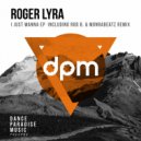 Roger Lyra - I Just Wanna (Rod B., Monrabeatz Remix)
