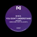B.W.D. - You Don't Understand