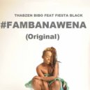 Thabzen Bibo Feat. Fiesta Black - Famba Nawena (Original Mix)