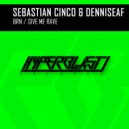 Sebastian Cinco, DenniseAF - Give Me Rave