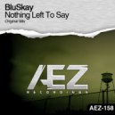BluSkay - Nothing Left To Say (Original Mix)