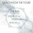 Auron - Don\'t Know The Future (Speaker Louis Remix)