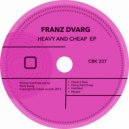 Franz Dvarg - Heavy & Cheap (Original Mix)